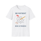 Be Patient T-Shirt