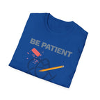 Be Patient T-Shirt