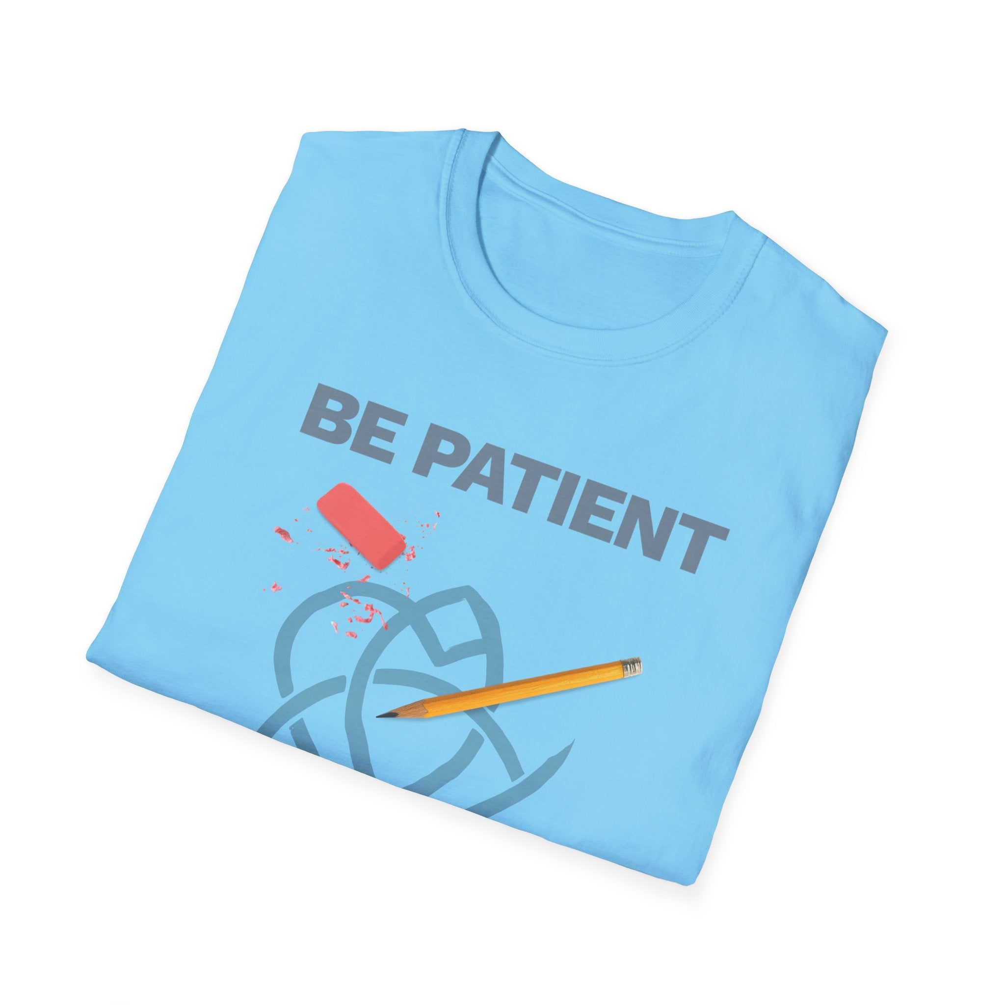 Be Patient T-Shirt