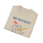 Be Patient T-Shirt