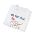 Be Patient T-Shirt