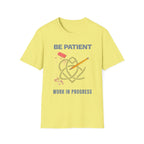 Be Patient T-Shirt