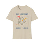 Be Patient T-Shirt