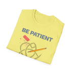 Be Patient T-Shirt